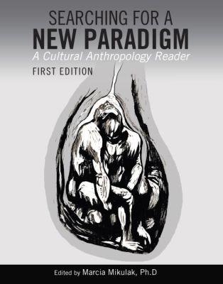 Searching for a New Paradigm: A Cultural Anthropology Reader - cover