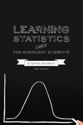 Learning Statistics: A Manual for Sociology Students - David Swanson - cover