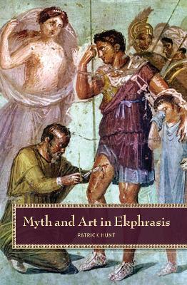 Myth and Art in Ekphrasis - Patrick Hunt - cover