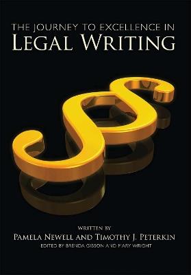 The Journey to Excellence in Legal Writing - Pamela Newell,Timothy J. Peterkin - cover