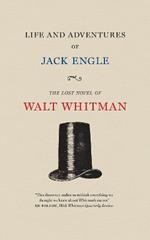 Life and Adventures of Jack Engle: An Auto-Biography; A Story of New York at the Present Time in which the Reader Will Find Some Familiar Characters