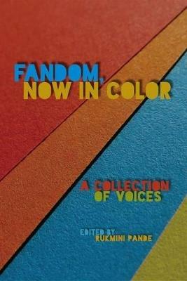 Fandom, Now in Color: A Collection of Voices - Rukmini Pande - cover