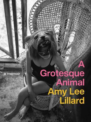 A Grotesque Animal - Amy Lee Lillard - cover
