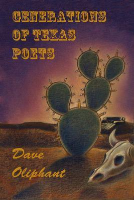Generations of Texas Poets - Dave Oliphant - cover