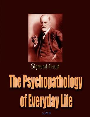 The Psychopathology of Everyday Life - Sigmund Freud - cover