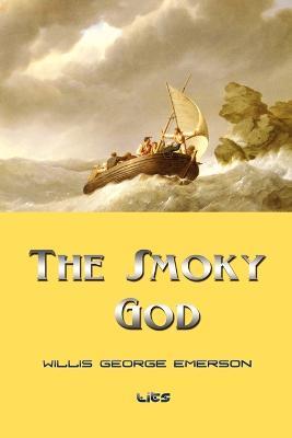 The Smoky God - Willis George Emerson - cover