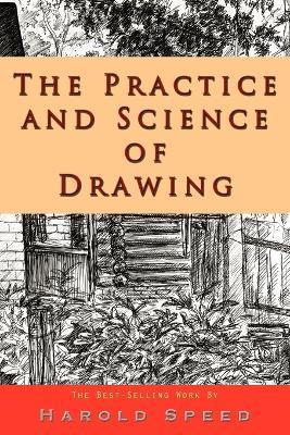 The Practice and Science of Drawing - Harold Speed - cover