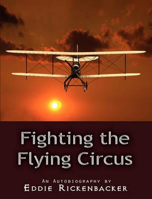 Fighting the Flying Circus - Eddie Rickenbacker - cover