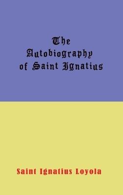 Autobiography of St. Ignatius - Ignatius Loyola - cover