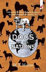 Dogs of All Nations: A Representative Collection of All Known Breeds of Dogs at The Panama-Pacific International Exposition, 1915
