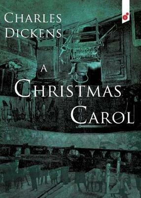 A Christmas Carol: In Prose Being a Ghost Story of Christmas - Charles Dickens - cover