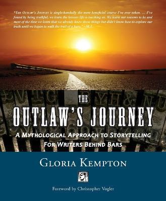 The Outlaw's Journey: A Mythological Approach to Storytelling for Writers Behind Bars - Gloria Kempton - cover