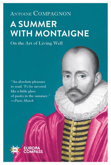 A summer with Montaigne. On the art of living well - Antoine Compagnon - copertina