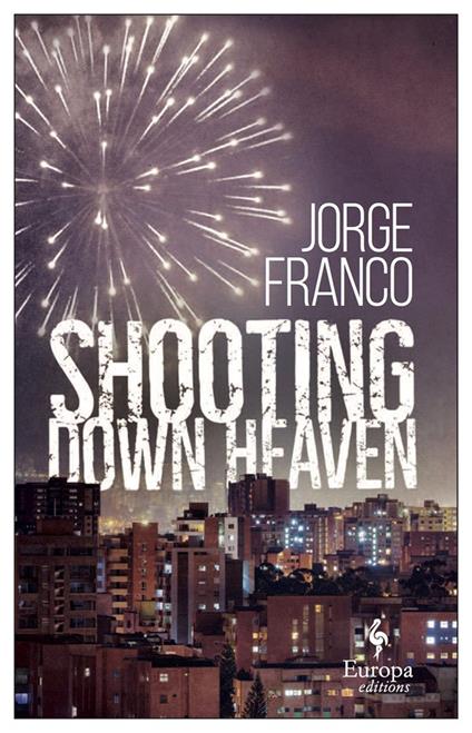 Shooting down heaven - Jorge Franco - copertina