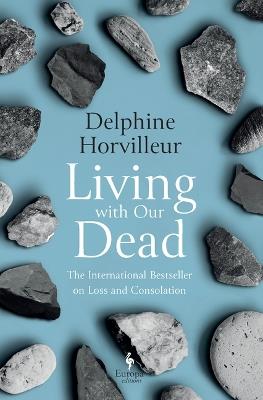Living with Our Dead: On Loss and Consolation - Delphine Horvilleur - cover