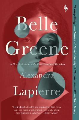 Belle Greene: A Novel of America's Most Famous Librarian - Alexandra Lapierre - cover