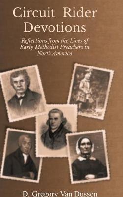 Circuit Rider Devotions: Reflections from the Lives of Early Methodist Preachers in North America - D Gregory Van Dussen - cover