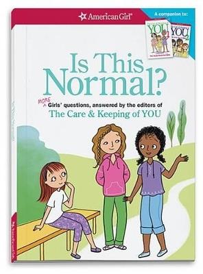 Is This Normal: More Girls' Questions, Answered by the Editors of the Care & Keeping of You - Darcie Johnston - cover
