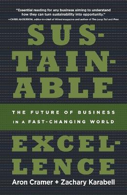 Sustainable Excellence: The Future of Business in a Fast-Changing World - Aron Cramer,Zachary Karabell - cover
