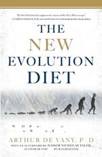 The New Evolution Diet: What Our Paleolithic Ancestors Can Teach Us about Weight Loss, Fitness, and Aging