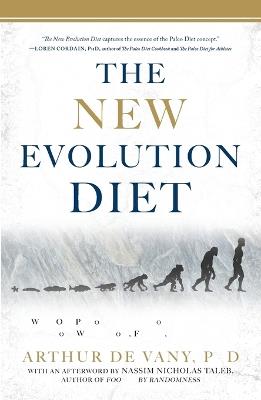 The New Evolution Diet: What Our Paleolithic Ancestors Can Teach Us about Weight Loss, Fitness, and Aging - Arthur De Vany - cover