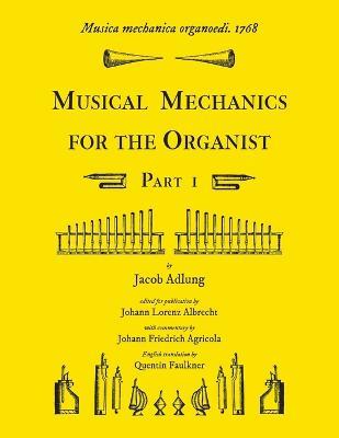 Musica mechanica organoedi / Musical mechanics for the organist, Part 1 - Jacob Adlung,Quentin Faulkner - cover