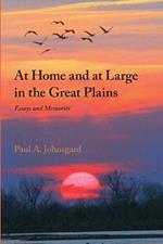 At Home and at Large in the Great Plains: Essays and Memories