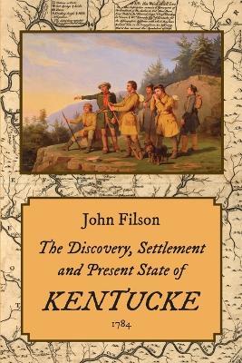 The Discovery, Settlement and Present State of Kentucke (1784) - John Filson - cover