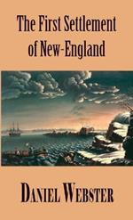 A Discourse, Delivered at Plymouth, December 22, 1820. In Commemoration of the First Settlement of New-England