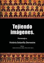 Tejiendo im?genes. Homenaje a Vict?ria Solanilla Demestre