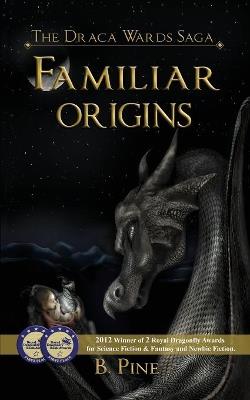 Familiar Origins (the Draca Wards Saga, Book 1) - B Pine - cover