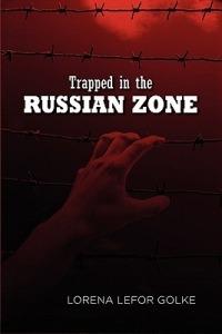 Trapped in the Russian Zone - Lorena Lefor Golke - cover