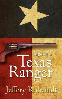 Saga of a Texas Ranger - Jeffery Robenalt - cover