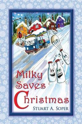 Milky Saves Christmas - Stuart A Soper - cover