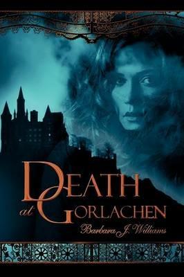Death at Gorlachen - Barbara J Williams - cover