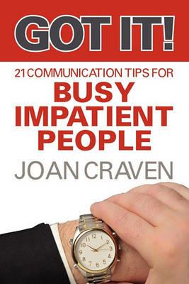 Got It! Twenty-One Communication Tips for Busy, Impatient People - Joan Craven - cover