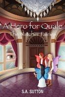 A Hero for Quale: Watcher Fairies - S A Sutton - cover