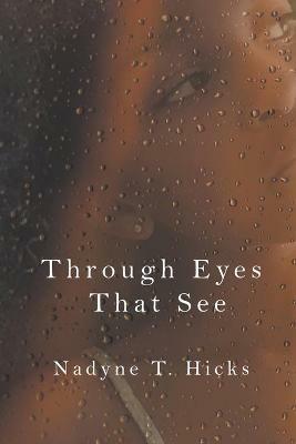 Through Eyes That See - Nadyne Hicks - cover