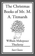 The Christmas Books of Mr. M. A. Titm