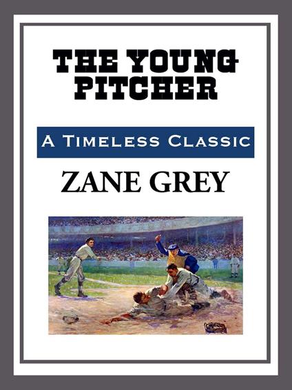 The Young Pitcher - Zane Grey - ebook