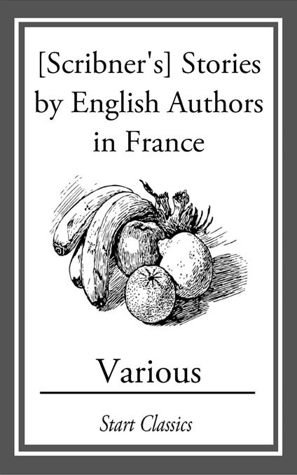 [Scribner's] Stories by English Authors in France