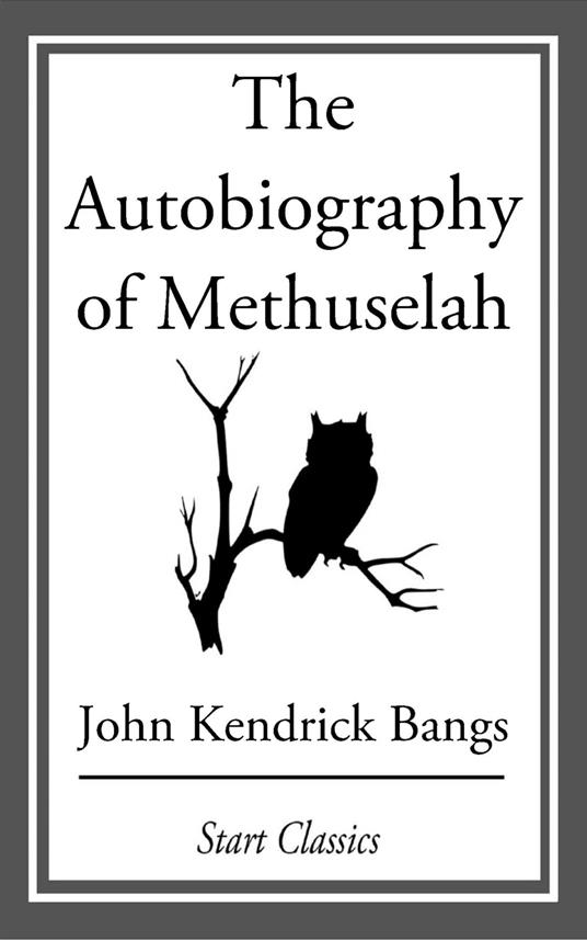 The Autobiography of Methuselah