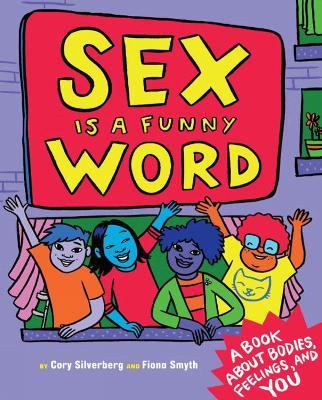 Sex Is A Funny Word: A Book about Bodies, Feelings and YOU - Cory Silverberg - cover