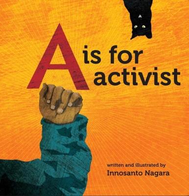 A Is For Activist - Innosanto Nagara - cover