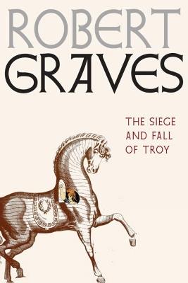 The Siege And Fall Of Troy - Robert Graves - cover