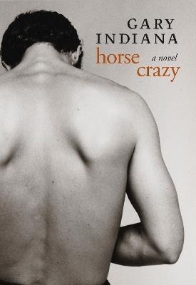 Horse Crazy - Gary Indiana - cover