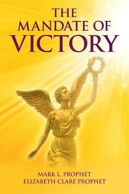 The Mandate of Victory - Mark L Prophet,Elizabeth Clare Prophet - cover