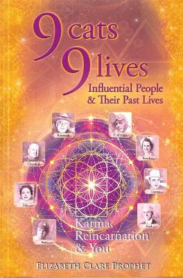 9 Cats 9 Lives: Influential People & Their Past Lives Karma, Reincarnation & You - Elizabeth Clare Prophet - cover