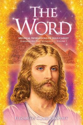The Word - Volume 7: 1989-1992: Mystical Revelations of Jesus Christ Through His Two Witnesses - Elizabeth Clare Prophet - cover