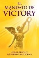 El Mandato de Victory - Elizabeth Clare Prophet,Mark L Prophet - cover